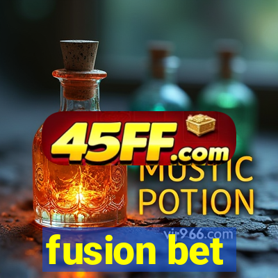 fusion bet